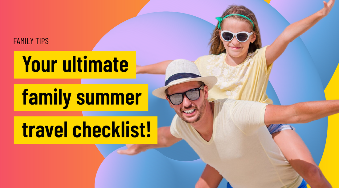 Your Ultimate Family Travel Checklist: Essentials for Your Summer Vacation