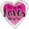 Valentine Heart Shaped Balloon - All of Me Loves All of You Foil Balloon 18in