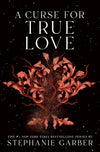 A Curse For True Love (International Edition) by Stephanie Garber